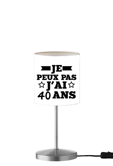  Je peux pas jai 40 ans para Lámpara de mesa / mesita de noche