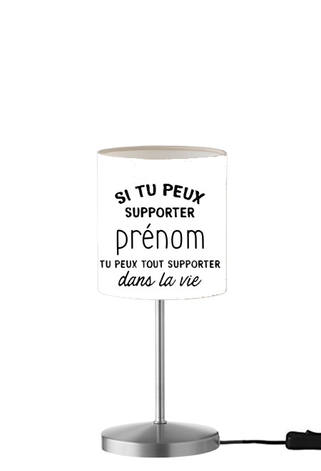  Si tu peux supporter prenom tu peux tout supporter dans la vie para Lámpara de mesa / mesita de noche