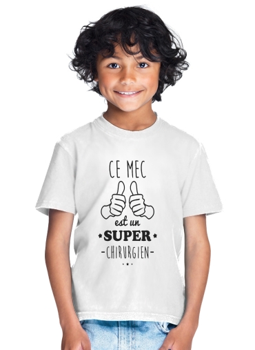  Ce mec est un super chirurgien para Camiseta de los niños