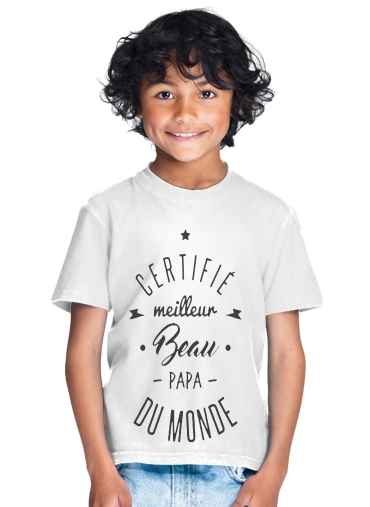  Certifie meilleur beau papa para Camiseta de los niños