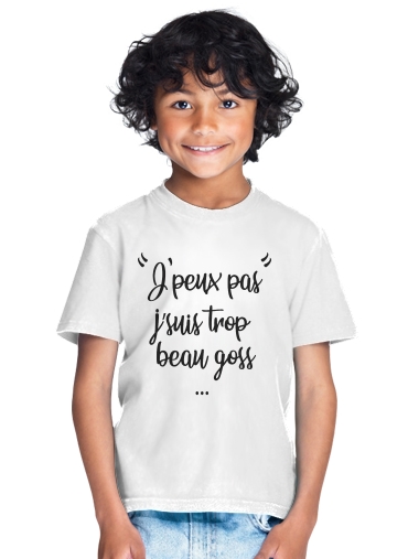  J peux pas je suis trop beau gosse para Camiseta de los niños