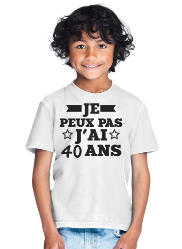  Je peux pas jai 40 ans para Camiseta de los niños