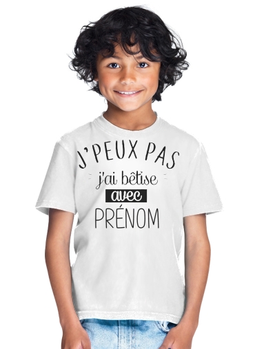  Je peux pas jai betise avec prenom personnalisable para Camiseta de los niños