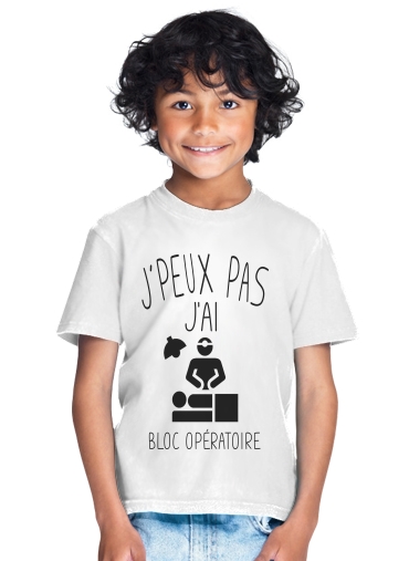  Je peux pas jai bloc operatoire para Camiseta de los niños