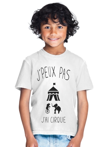  Je peux pas jai cirque para Camiseta de los niños