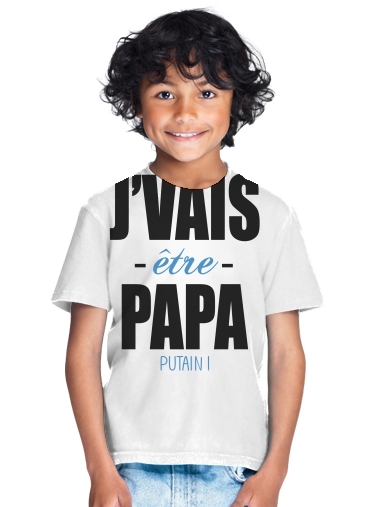  Je vais etre papa putain para Camiseta de los niños