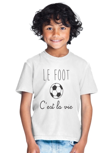  Le foot cest la vie para Camiseta de los niños