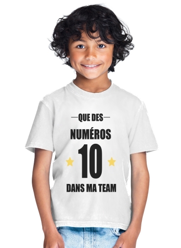  Que des numeros 10 dans ma team para Camiseta de los niños