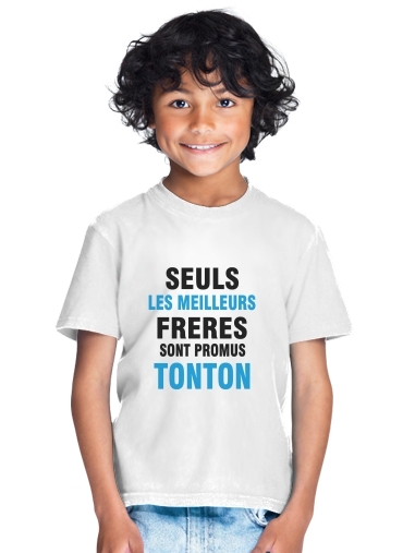  Seuls les meilleurs freres sont promus tonton para Camiseta de los niños