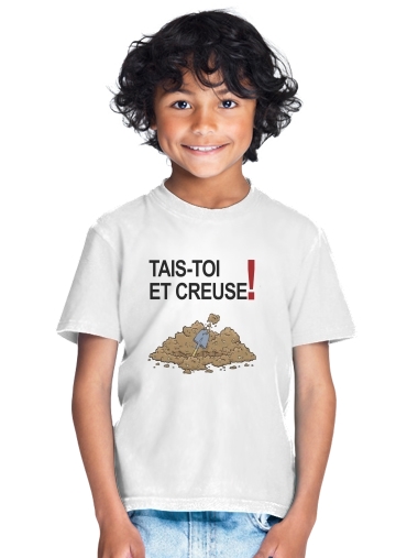  Tais toi et creuse para Camiseta de los niños