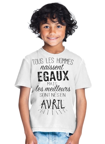  Tous les hommes naissent egaux mais les meilleurs sont nes en Avril para Camiseta de los niños