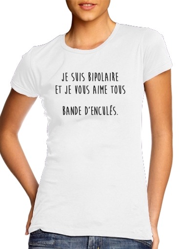  Je suis bipolaire et je vous aime tous para Camiseta Mujer