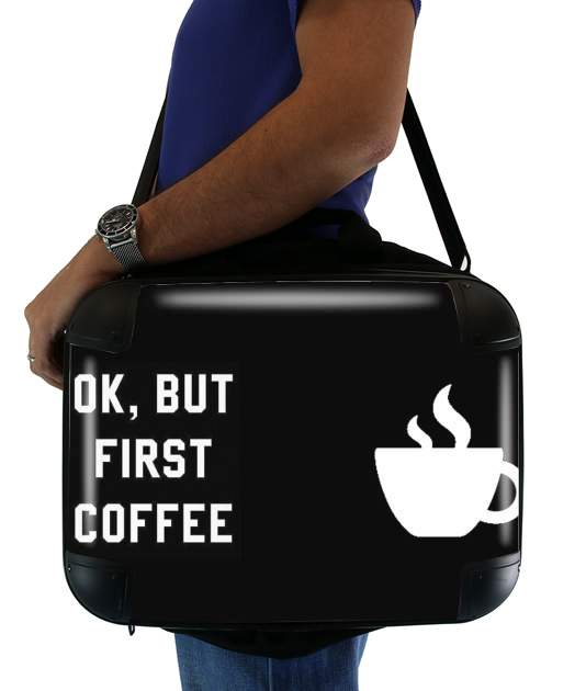  Ok But First Coffee para bolso de la computadora