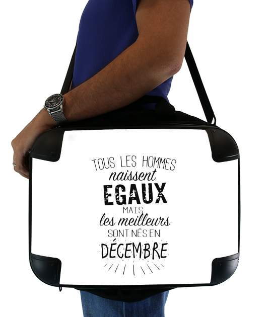  Tous les hommes naissent egaux mais les meilleurs sont nes en Decembre para bolso de la computadora