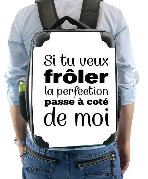  Si tu veux froler la perfection passe a cote de moi para Mochila